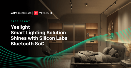 芯科科技蓝牙SoC助推Yeelight易来智能照明产品发光闪耀