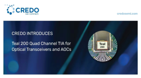 Credo推出用于光收发器/AOC的四通道跨阻放大器 超低功耗TIA，配合Credo光DSP芯片及激光驱动器一起，为超大规模数据中心及网络设备OEM提供完整的光芯片组解决方案